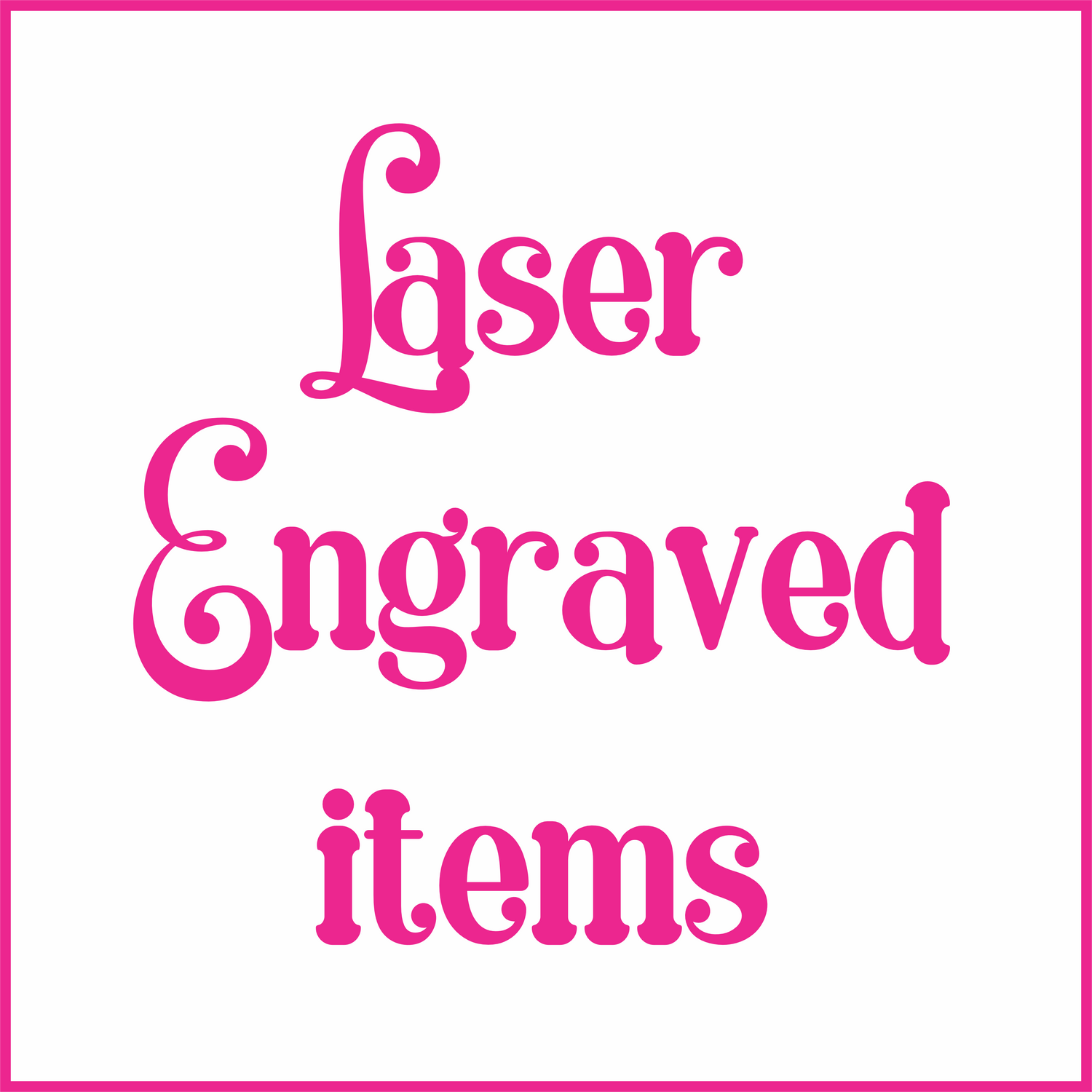 Laser Engraved items